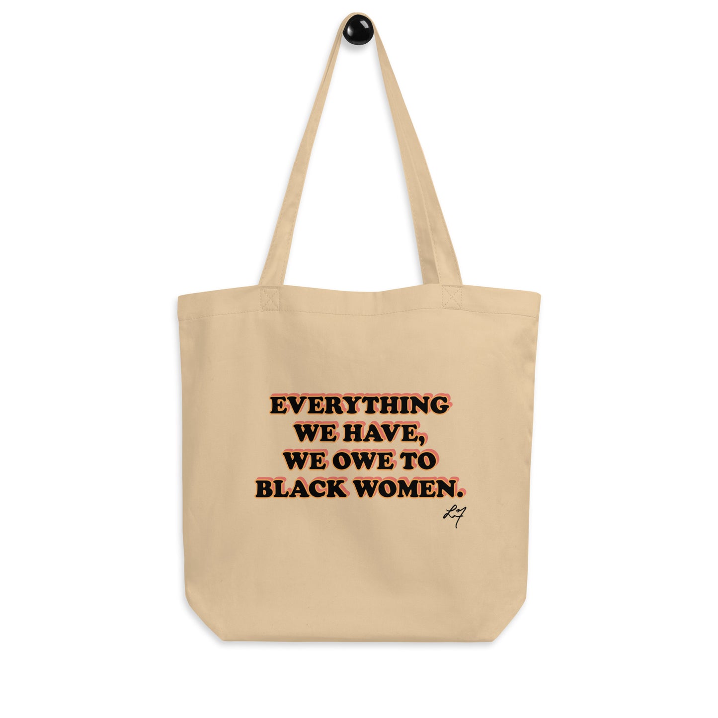 Everything We Have We Owe to Black Women Organic Cotton Tote Bag