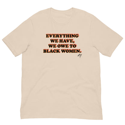 Everything We Have We Owe to Black Women T-Shirt